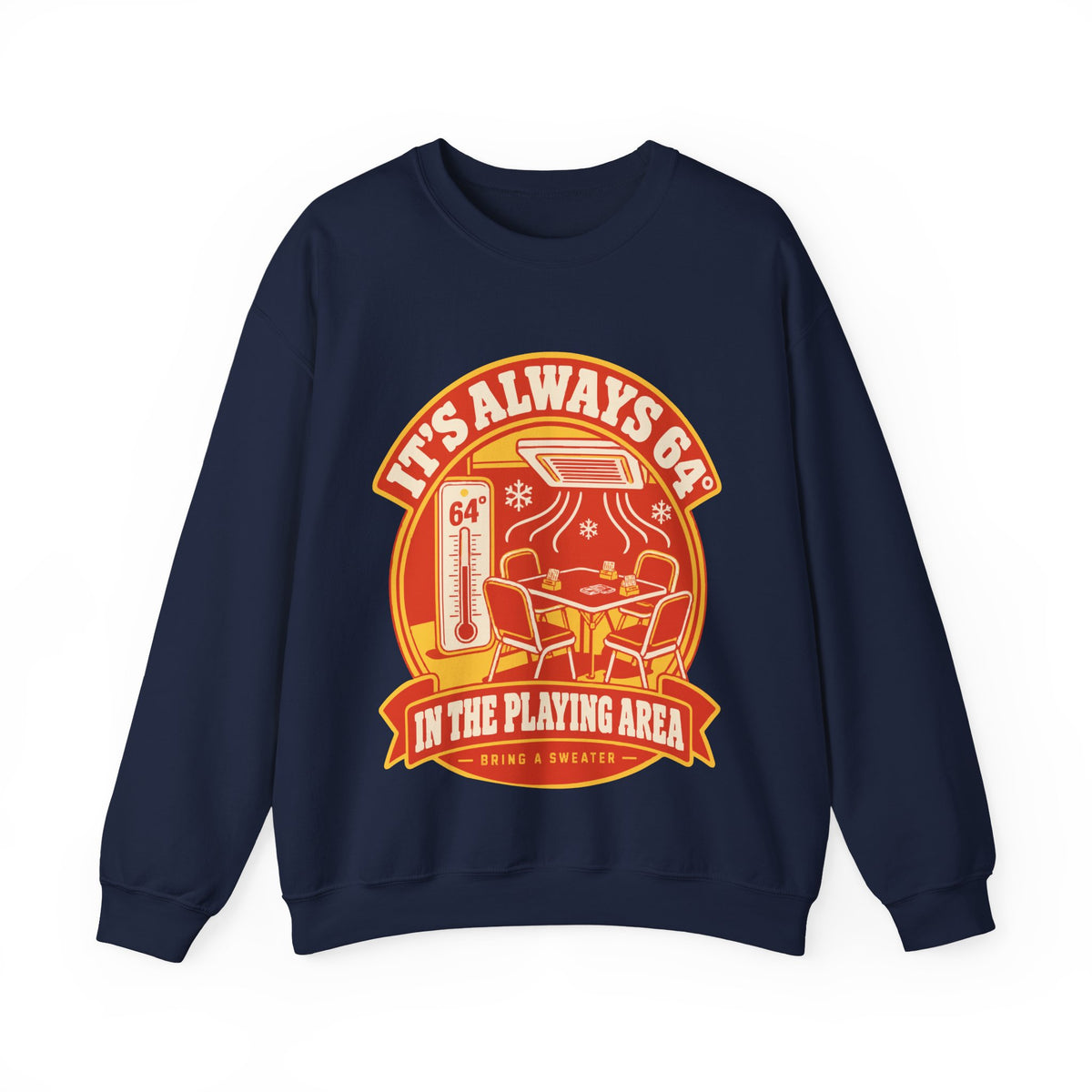 It's Always 64° in the Playing Area Sweatshirt