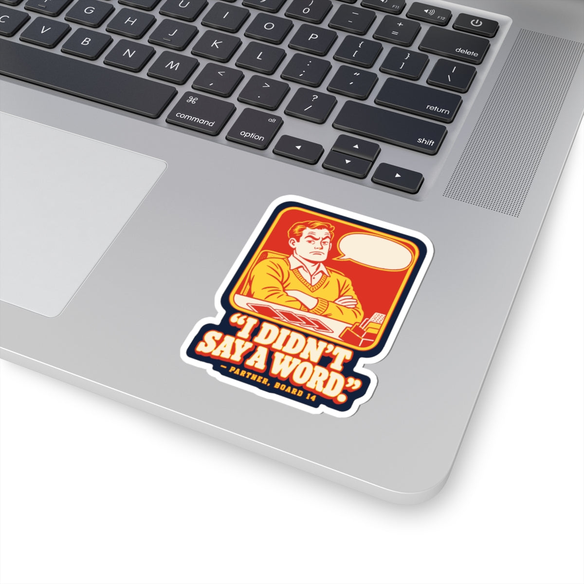 I Didn't Say a Word Sticker