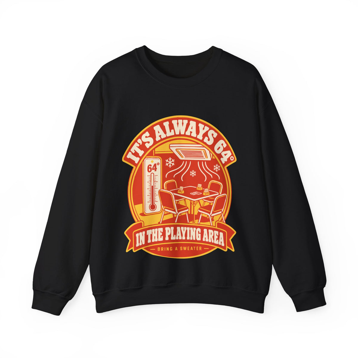 It's Always 64° in the Playing Area Sweatshirt