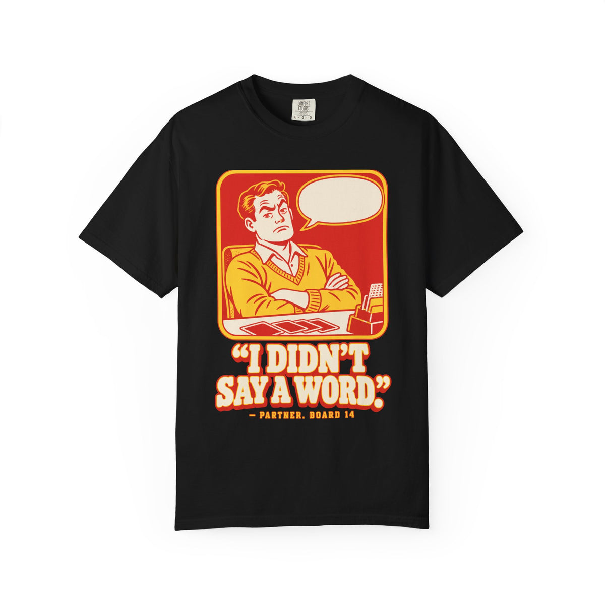 I Didn't Say a Word Tee