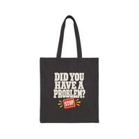 Did You Have a Problem? Tote