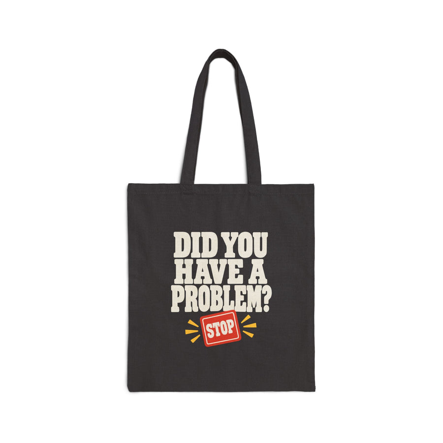 Did You Have a Problem? Tote