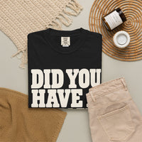 Did You Have a Problem? Tee