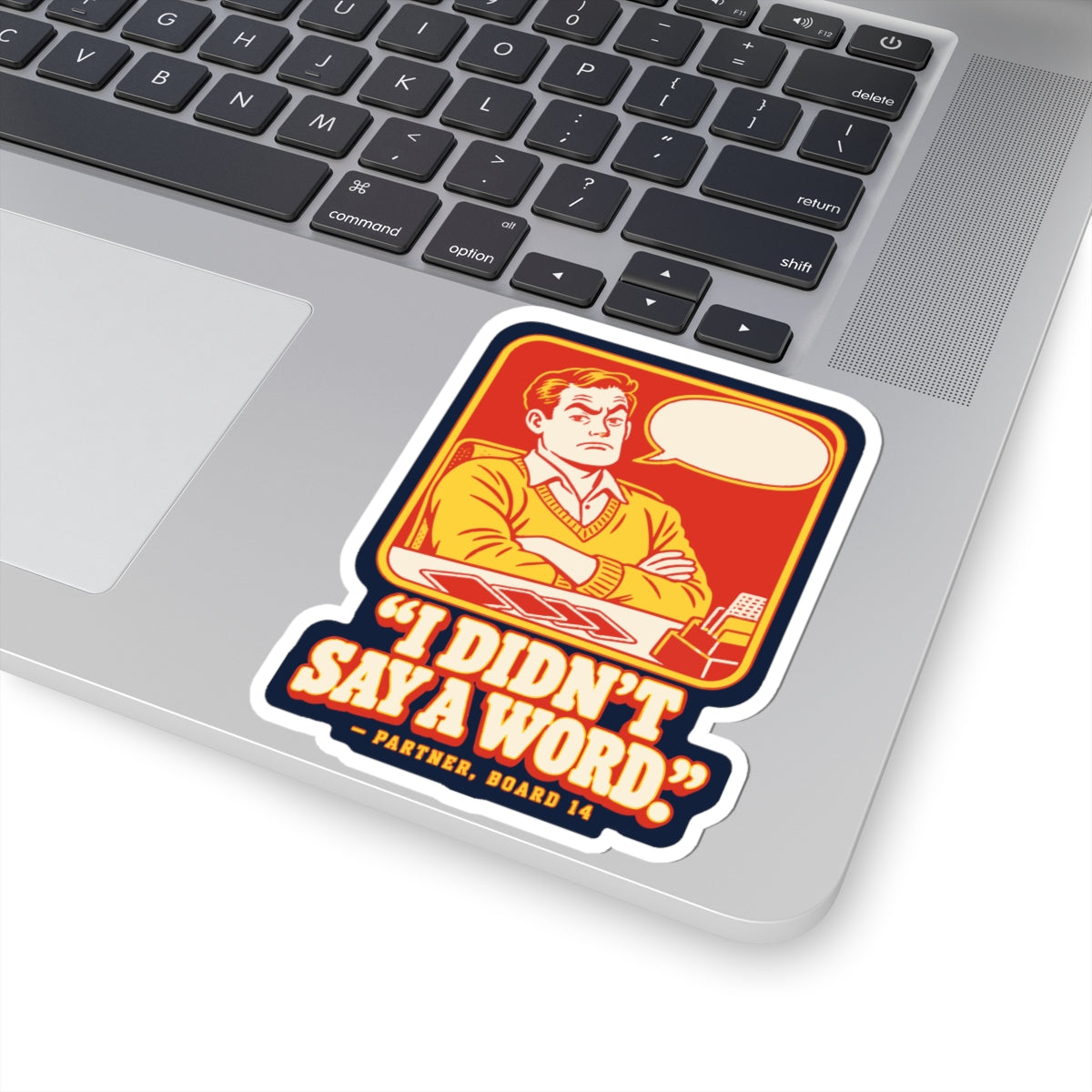 I Didn't Say a Word Sticker
