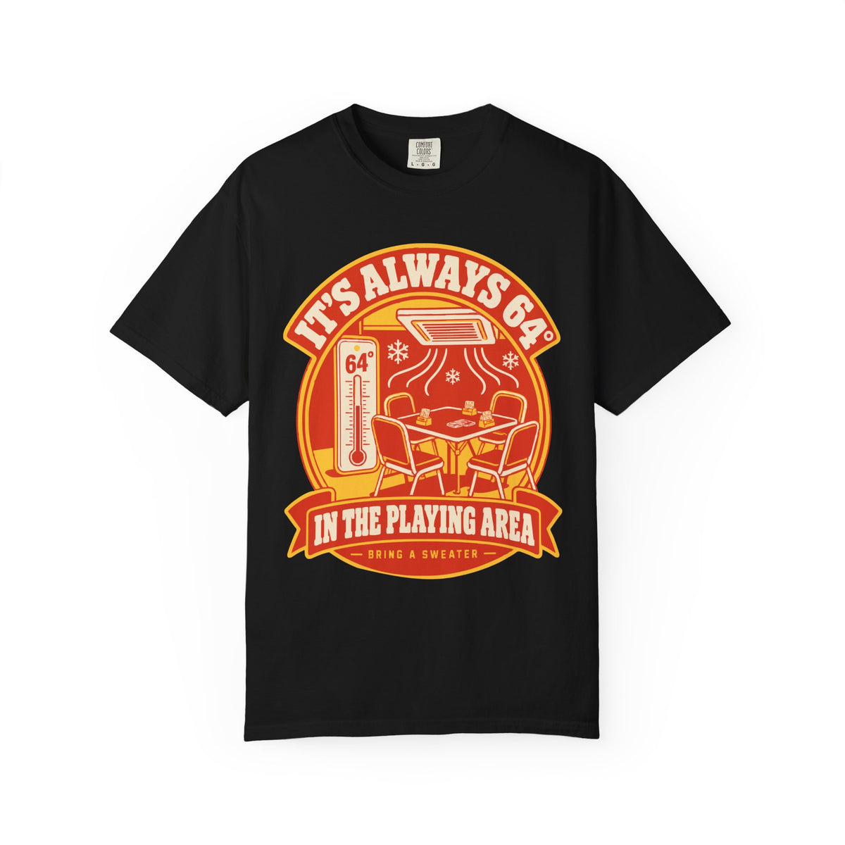 It's Always 64° in the Playing Area Tee