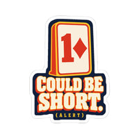Could Be Short Sticker
