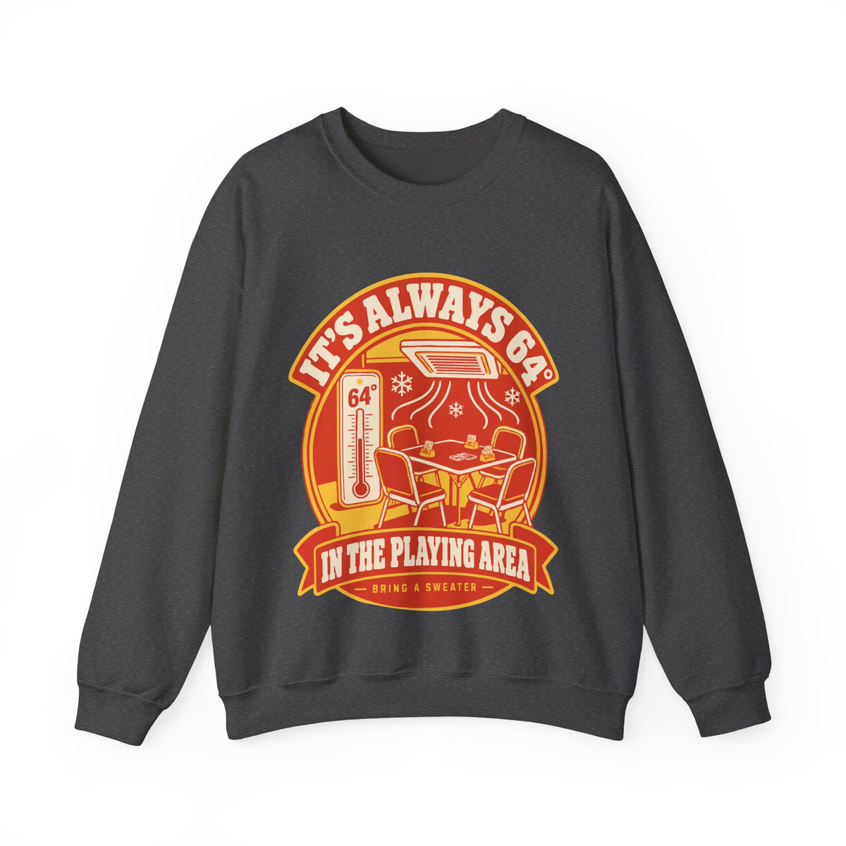 It's Always 64° in the Playing Area Sweatshirt