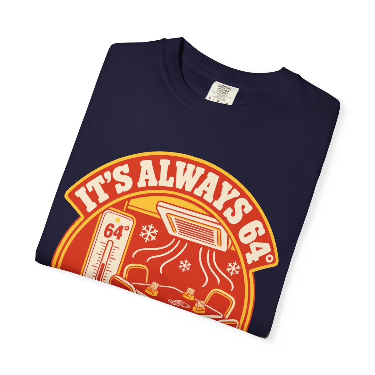 It's Always 64° in the Playing Area Tee